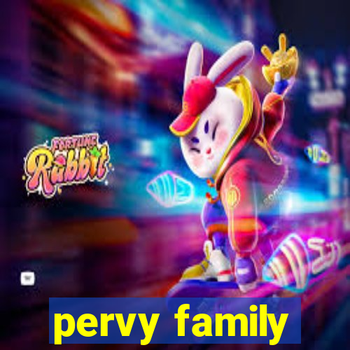 pervy family